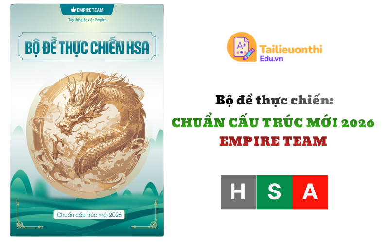 Bộ đề thực chiến HSA chuẩn cấu trúc mới 2026 Empire Team PDF